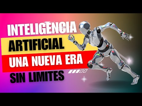 INTELIGENCIA ARTIFICIAL: UNA NUEVA ERA SIN LIMITE