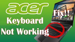 Acer Keyboard Not Working - 6 Fix
