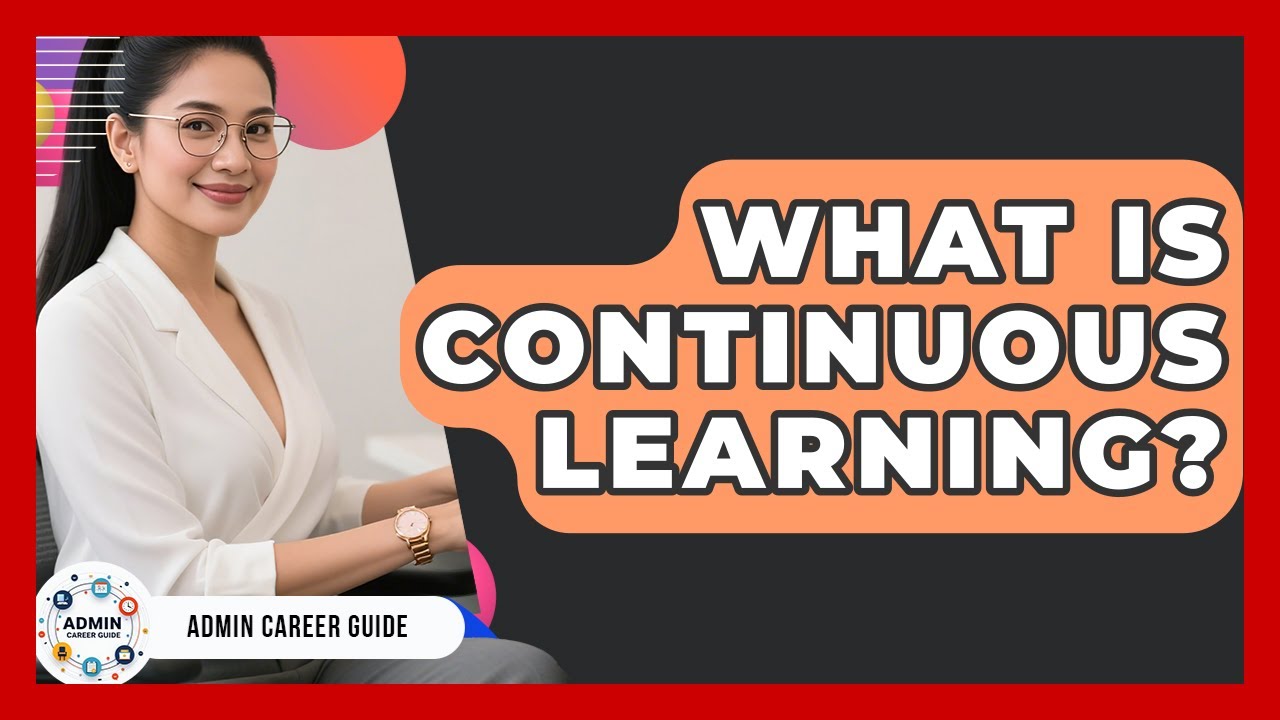 What Is Continuous Learning? - Admin Career Guide