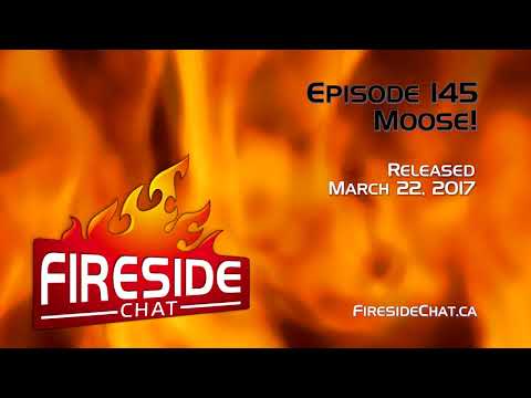 Fireside Chat Episode 145: Moose!