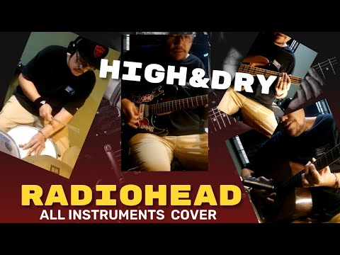 High and Dry - Radiohead All Instruments Cover