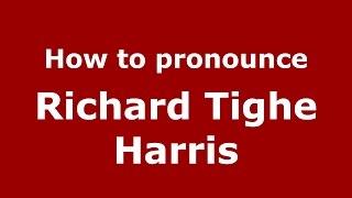 How to pronounce Richard Tighe Harris
