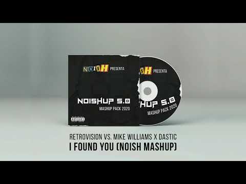 Retrovision vs. Mike Williams x Dastic - I Found You (NOISH Mashup)