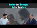 Mother Gets Betrayed By Her Own Son Rohit R Gaba