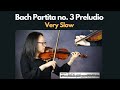 Bach Partita no. 3 Prelude (Very Slow) - Dr. Yera Lee Violin Studio Bach Partita no. 3 Prelude (Very Slow)