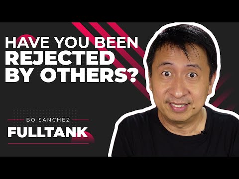 Fulltank by Bo Sanchez 1321 [English]: Have You Been Rejected By Others?