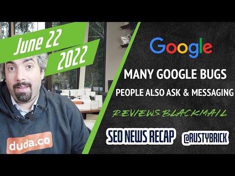 Search News Buzz Video Recap: Google Bugs With Indexing, Ads, Analytics, & More, People Also Ask Back, Automated Messaging, Review Scams and More