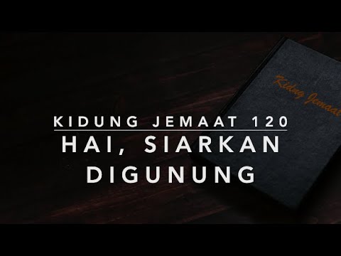 KJ 120 Hai, Siarkan di Gunung (Go Tell It on the Mountain) - Kidung Jemaat