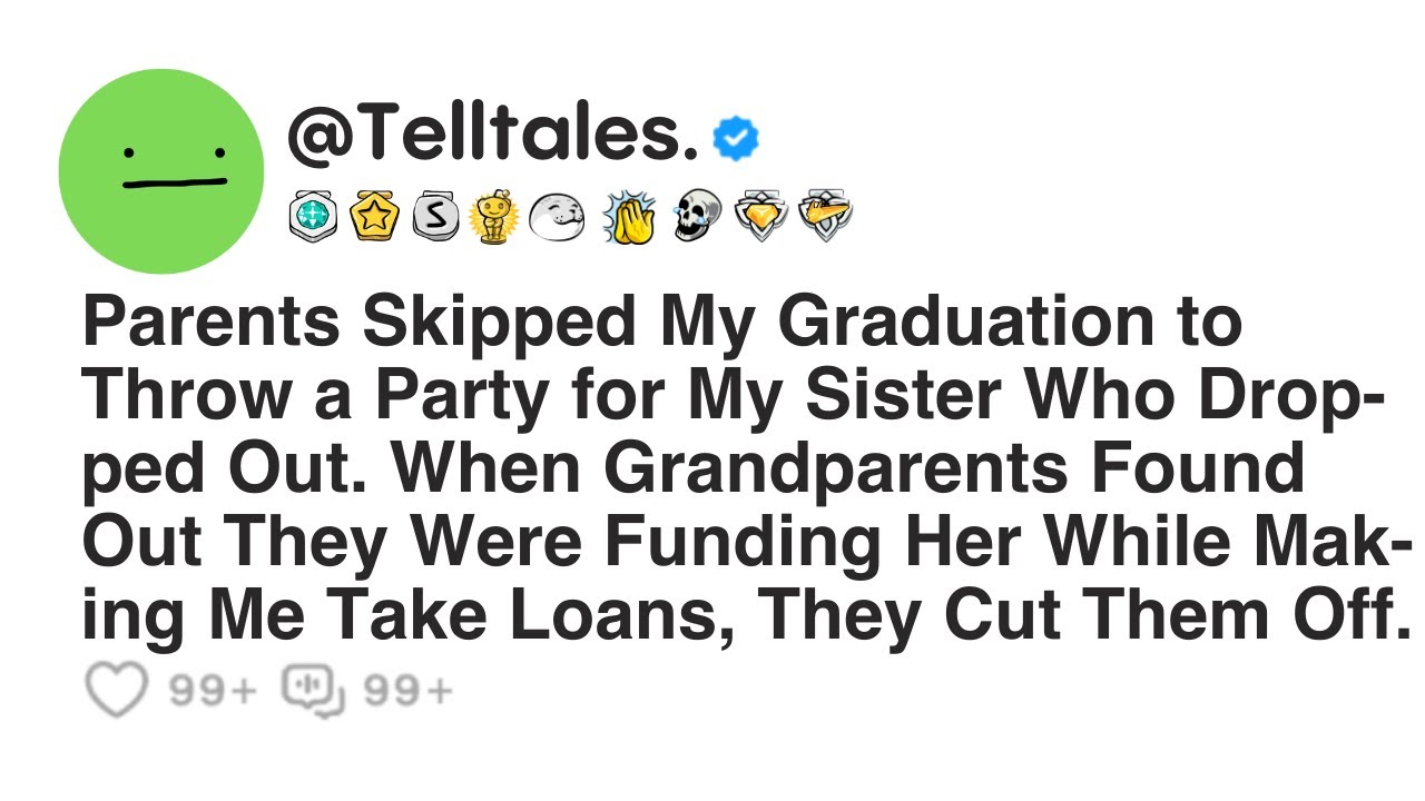Parents Skipped My Graduation to Throw a Party for My Sister Who Dropped Out. When Grandparents...