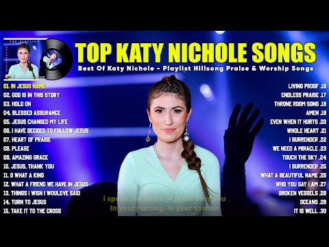 Katy Nichole Greatest Hits Playlist 2023 (Lyric) - Katy Nichole Christian Worship Songs 2023