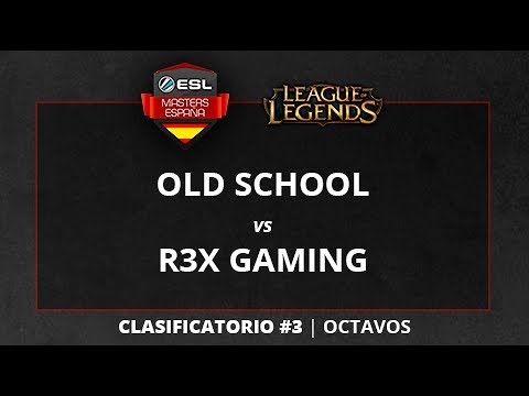 Old School vs. R3X Gaming - Octavos - ESL Masters Gamepolis 2017 - Clasificatorio #3