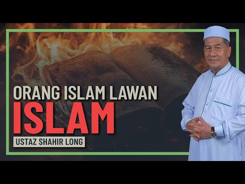 Ustaz Shahir Long - Orang Islam Tapi Lawan Islam