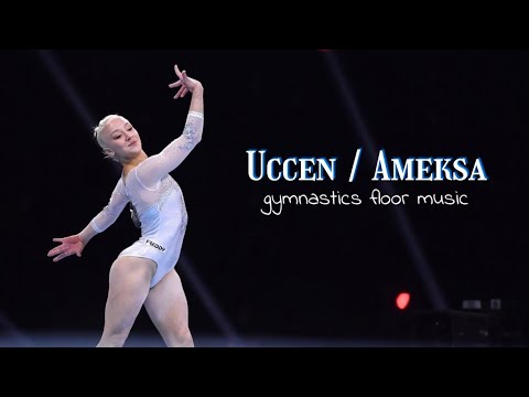 Gymnastics Floor Music - Uccen / Ameksa