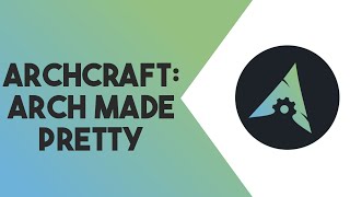 Archcraft: The BEST Arch-Based Distro?