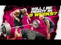 WILL I BE READY IN 8 WEEKS?