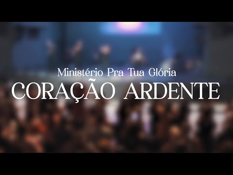 Coração Ardente - Pra Tua Glória