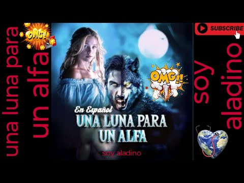 Una luna para un alfa parte 21 y 22 capitulo 418 hasta 423