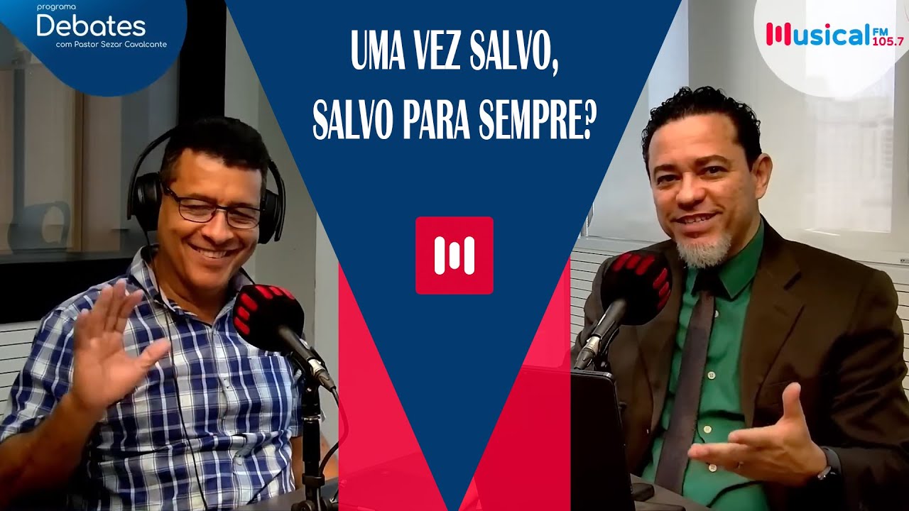 Debate: Uma vez Salvo, Salvo para Sempre?
