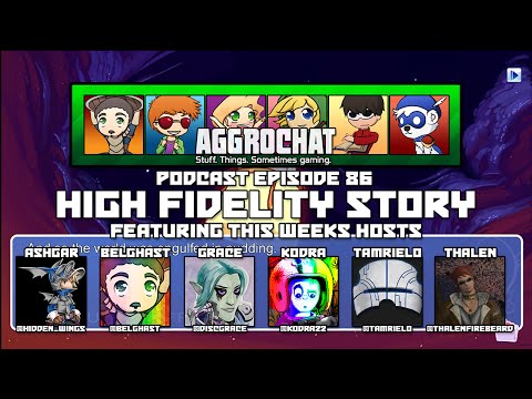 AggroChat Podcast 86 - High Fidelity Story