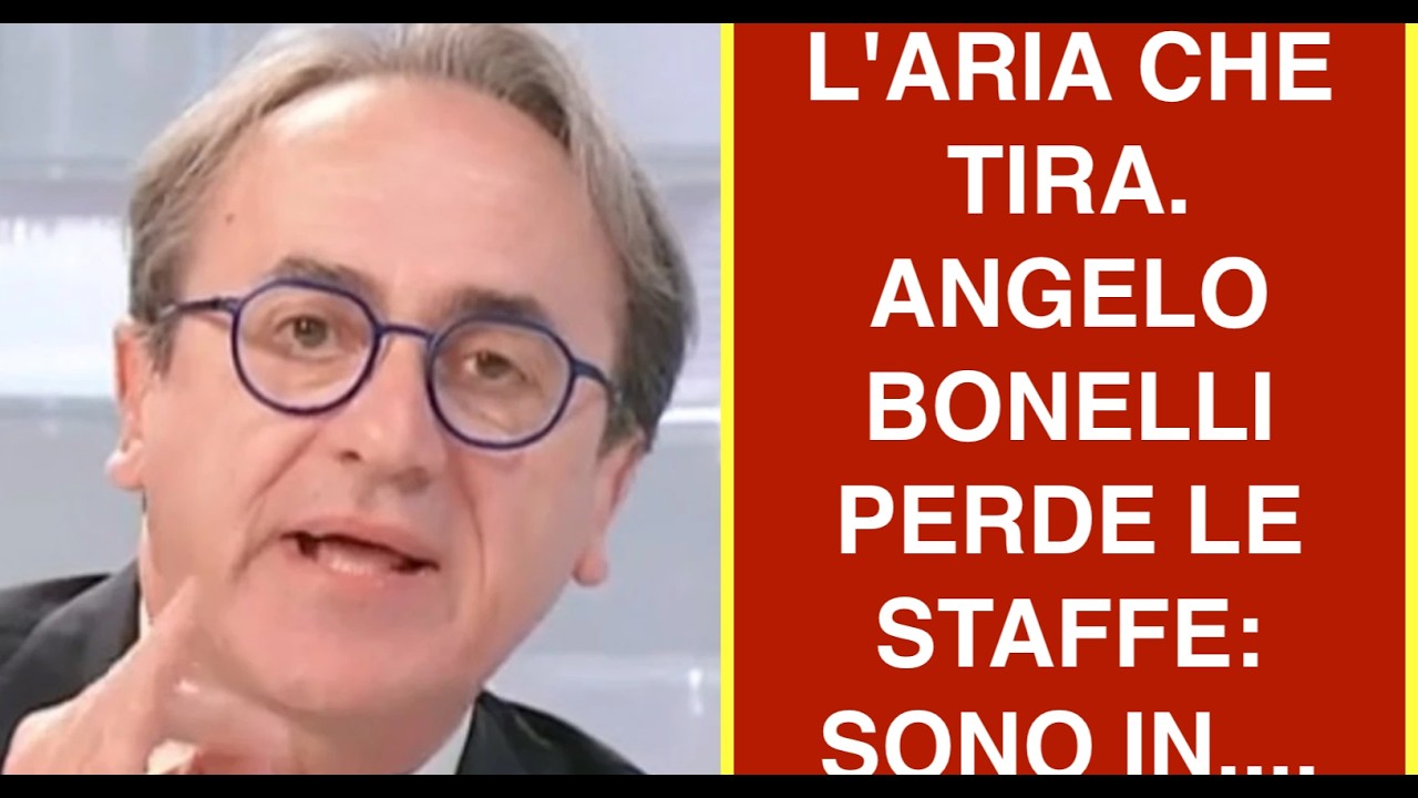 L'ARIA CHE TIRA. ANGELO BONELLI PERDE LE STAFFE: SONO IN....