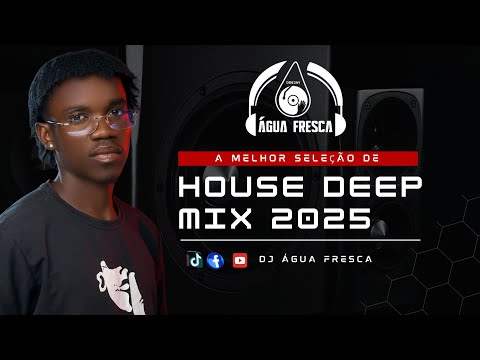 DJ ÁGUA FRESCA HOUSE DEEP MIX 2025