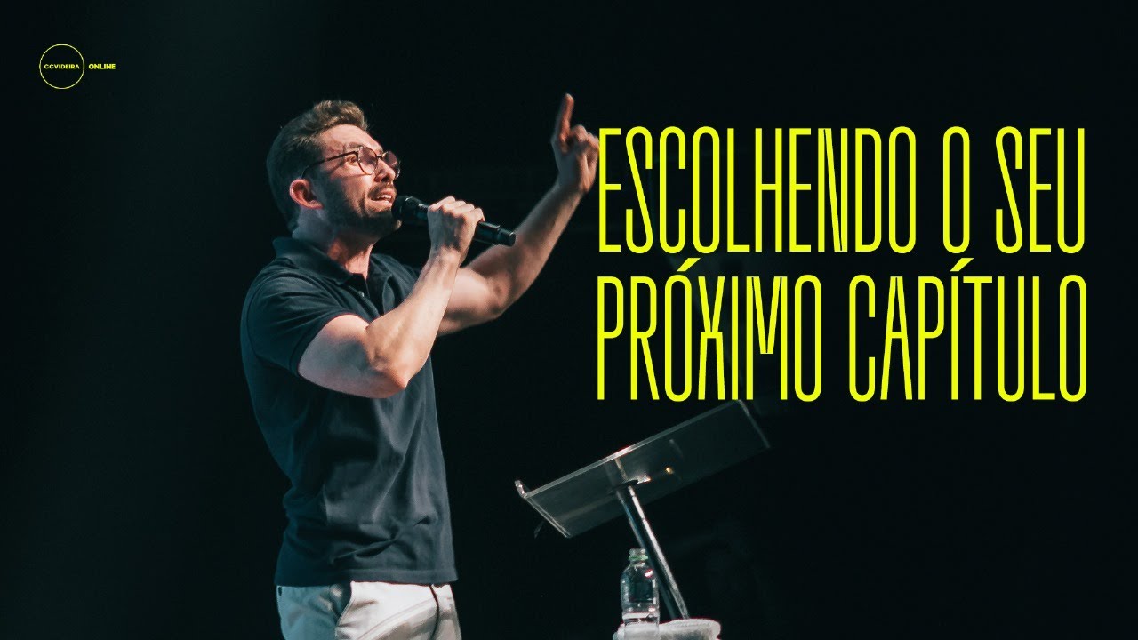 Pr. João Victor Caminha | CCVideira | Escolhendo o seu próximo capítulo