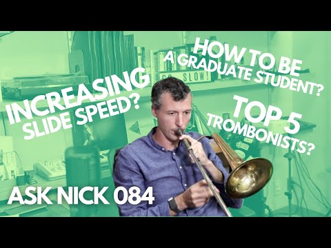 Increasing Slide Speed? How To Be A Graduate Student? Top 5 Trombonists? | AskNick 084