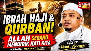 Download lagu IBRAH HAJI & QURBAN! ALLAH SEDANG MENDIDIK HATI KITA - Ustaz Wadi Annuar mp3