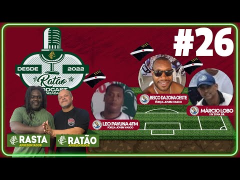 FORÇA JOVEM VASCO: LEO PAVUNA, BEIÇO DA ZONA OESTE & MÁRCIO LOBO - Ratão Podcast das Organizadas #25