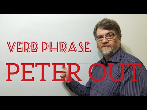 English Tutor Nick P Verb Phrase (228) Peter Out  - Three Meanings