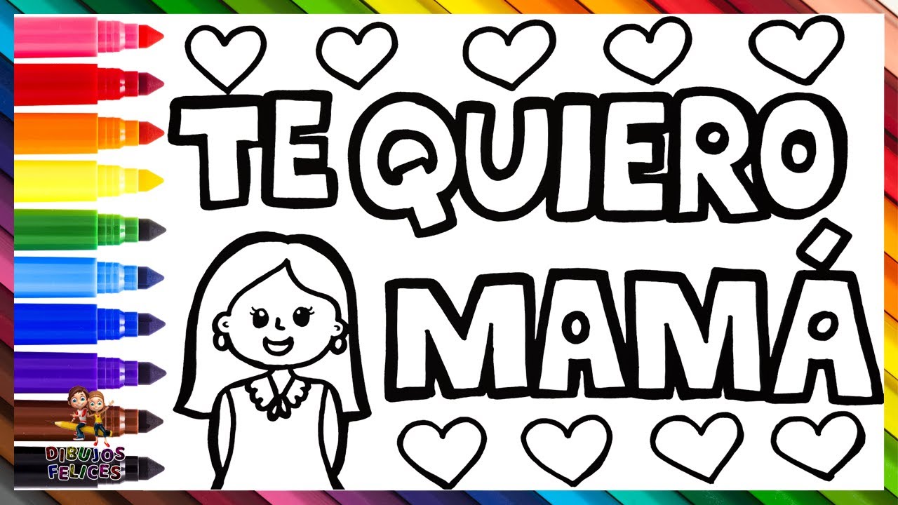 Dibuja y Colorea Te Quiero Mamá Para Día De La Madre ???????????? Dibujos Para Niños