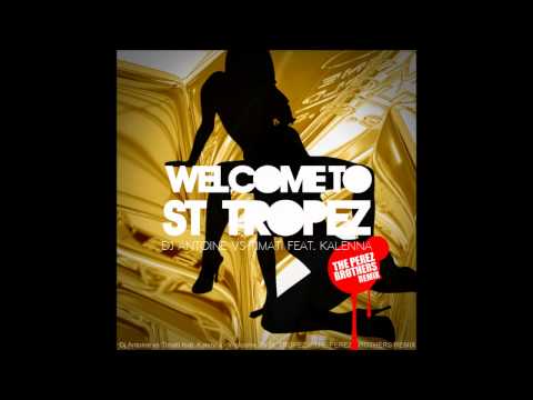 Dj Antoine vs. Timati ft. Kalenna " Welcome To St. Tropez" The Perez Brothers Official Remix