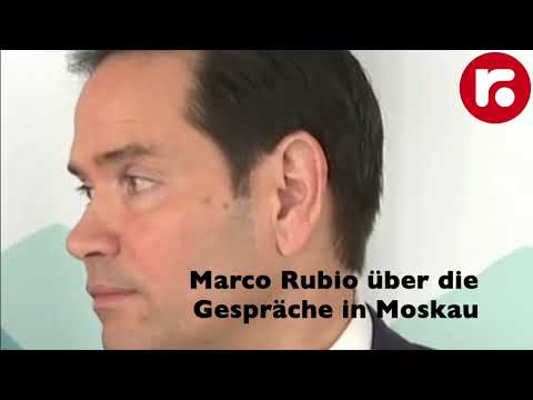 US Aussenminister Rubio über die Gespräche in Moskau US Aussenminister Rubio über die Gespräche in Moskau