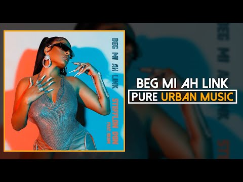 Stefflon Don ft.Beam - Beg Mi Ah Link | Pure Urban Music