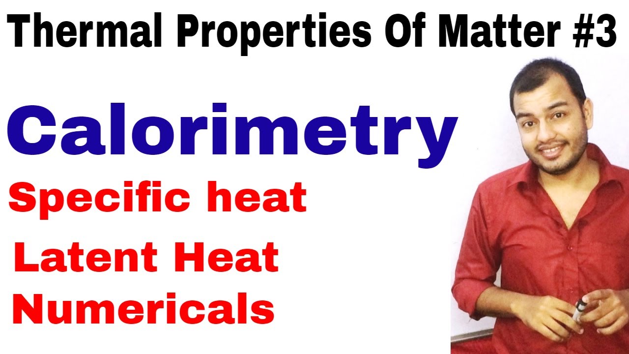 Thermal Properties Of Matter 03 || Calorimetry - Compilation of Old Videos ||