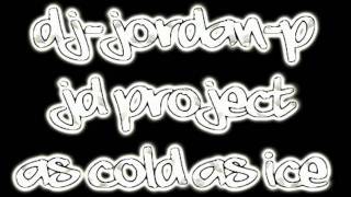 dj jordan p jd project as cold as ice.wmv