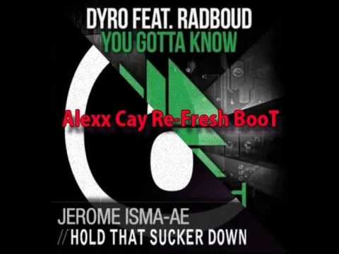 FREE DOWNLOAD Jerome Isma Ae Vs Dyro - You Hold That Sucker Know (Alexx Cay Re-Fresh BooT)
