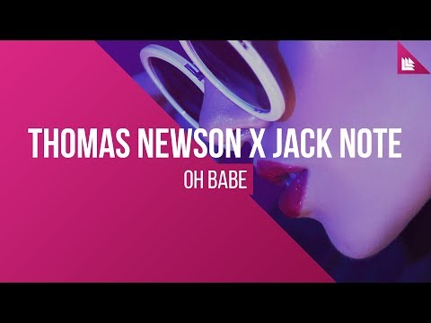 Thomas Newson x Jack Note - Oh Babe