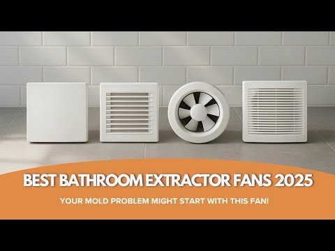 The Best Bathroom Extractor Fans for Your Home