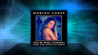 Mariah Carey - You&#39;re Mine (Eternal) (Chus and Ceballos Main Mix)