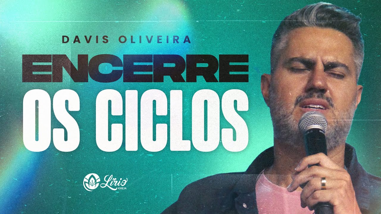 ENCERRE OS CICLOS - DAVIS OLIVEIRA (SERMÃO COMPLETO)