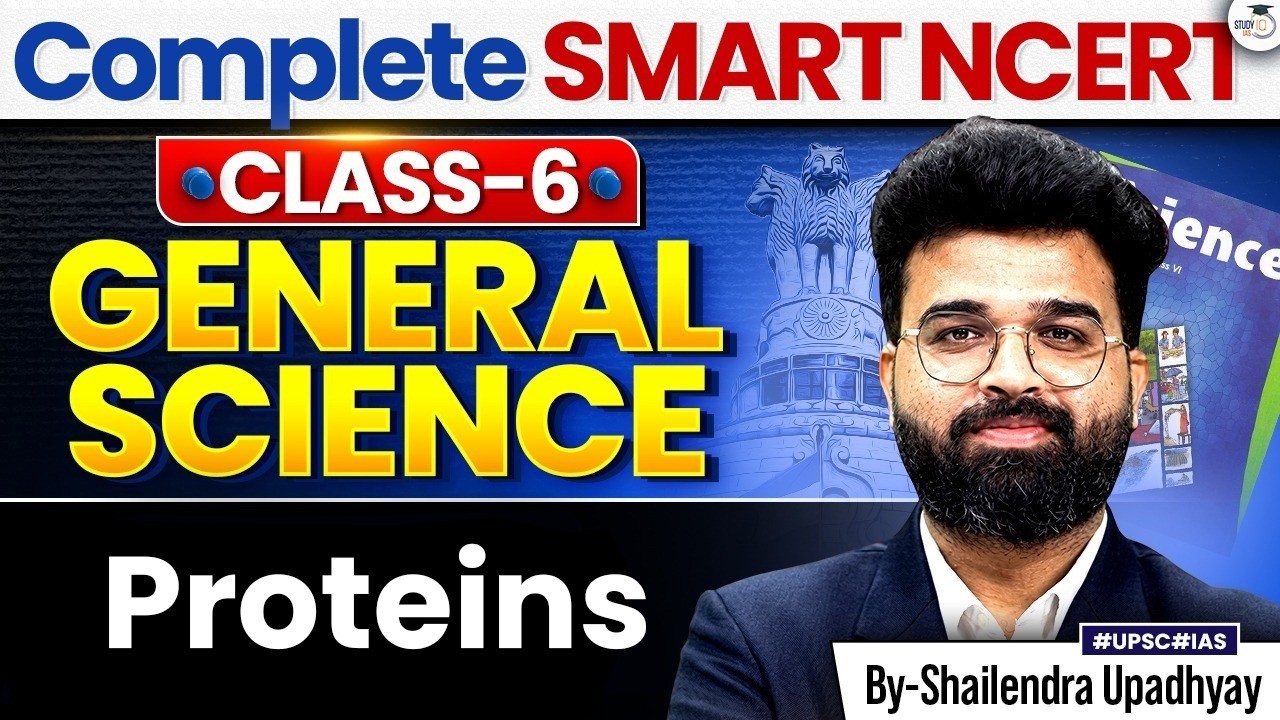 Complete Class 6 NCERT General Science for UPSC 2027 | Proteins | StudyIQ IAS
