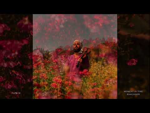 Raaginder - Flower [Moment In Time]
