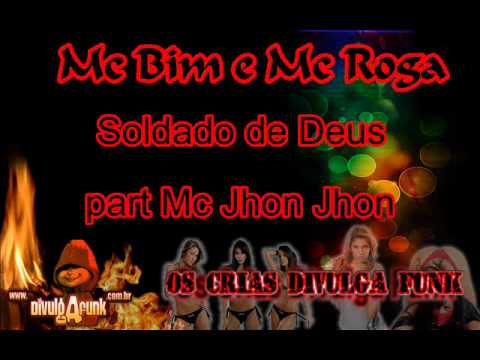 Mc Bim e Mc Roga Part. Mc Jhon Jhon - Soldado de Deus