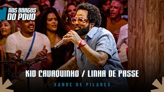 Xande de Pilares - Kid Cavaquinho / Linha de Passe (Nos Braços do Povo, Vol 2)