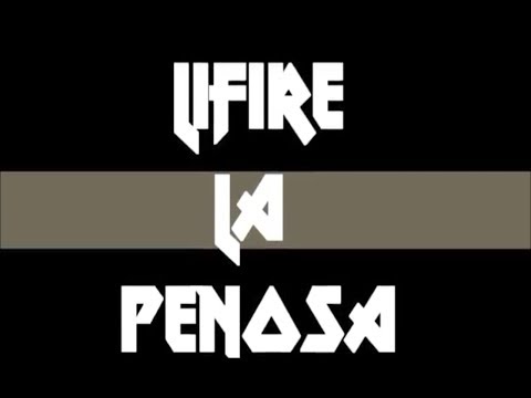LIFIRE - LA PENOSA (VIDEO) (HD)