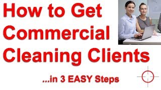 How to Get Commercial Cleaning Clients in 3 Steps