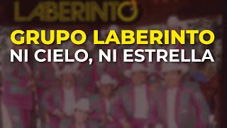 Grupo Laberinto - Ni Cielo, Ni Estrella (Audio Oficial)