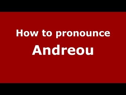 How to Pronounce Andreou - PronounceNames.com