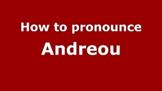 How to pronounce Andreou